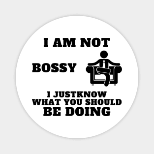 I Am Not Bossy I Just Know What You Should Be Doing Magnet
